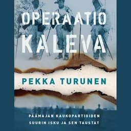 Operaatio Kaleva: Päämajan kaukopartioiden suurin isku ja sen taustat kansikuva