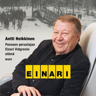 Einari: Metsäkoneyhtiö Ponssen perustajan Einari Vidgrenin elämäkerta kansikuva