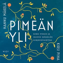 Pimeän yli: Kirsi Pihan ja Hannu Mäkelän kirjeenvaihtoa kansikuva