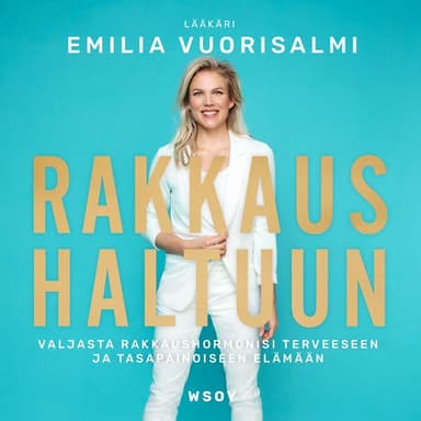 Rakkaus haltuun: Valjasta rakkaushormonisi terveeseen ja tasapainoiseen elämään kansikuva