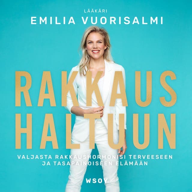 Rakkaus haltuun: Valjasta rakkaushormonisi terveeseen ja tasapainoiseen elämään kansikuva