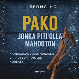 Pako jonka piti olla mahdoton: Kainalosauvojen varassa vapauteen Pohjois-Koreasta kansikuva