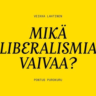 Mikä liberalismia vaivaa? kansikuva