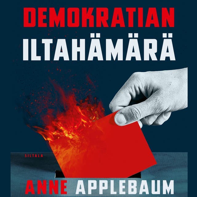 Demokratian iltahämärä: Autoritaarisuuden viettelevä kiusaus kansikuva