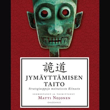 Jymäyttämisen taito: Strategiaoppeja muinaisesta Kiinasta kansikuva