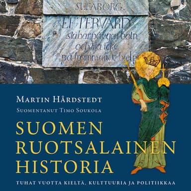 Suomen ruotsalainen historia: Tuhat vuotta kieltä, kulttuuria ja politiikkaa kansikuva