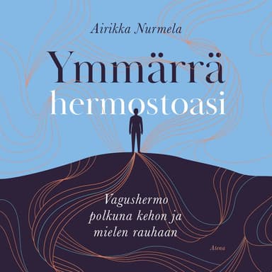 Ymmärrä hermostoasi: Vagushermo polkuna kehon ja mielen rauhaan kansikuva
