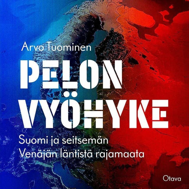Pelon vyöhyke: Suomi ja seitsemän Venäjän läntistä rajamaata kansikuva