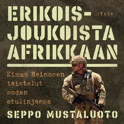 Erikoisjoukoista Afrikkaan: Kimmo Heinosen taistelut sodan etulinjassa kansikuva