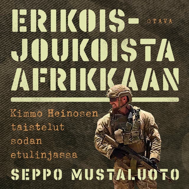 Erikoisjoukoista Afrikkaan: Kimmo Heinosen taistelut sodan etulinjassa kansikuva