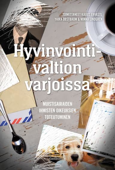 Hyvinvointivaltion varjoissa: Muistisairaiden ihmisten oikeuksien toteutuminen kansikuva
