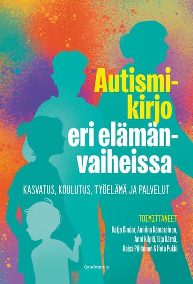 Autismikirjo eri elämänvaiheissa: Kasvatus, koulutus, työelämä ja palvelut kansikuva