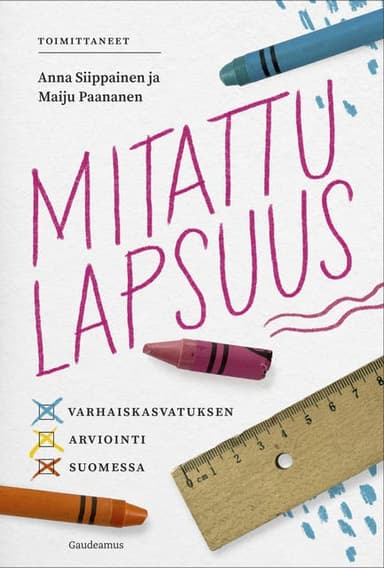Mitattu lapsuus: Varhaiskasvatuksen arviointi Suomessa kansikuva