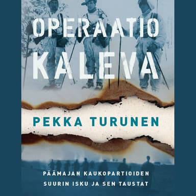 Operaatio Kaleva: Päämajan kaukopartioiden suurin isku ja sen taustat kansikuva