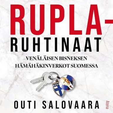 Ruplaruhtinaat: Venäläisen bisneksen hämähäkinverkot Suomessa kansikuva